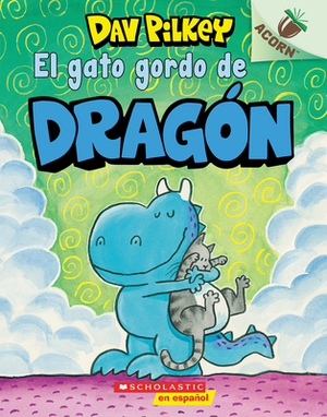 El Gato Gordo de Dragón (Dragon's Fat Cat): Un Libro de la Serie Acorn by Dav Pilkey