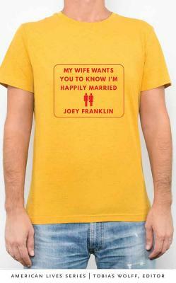 My Wife Wants You to Know I'm Happily Married by Joey Franklin