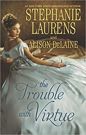 The Trouble with Virtue: A Comfortable Wife/A Lady by Day by Stephanie Laurens, Alison DeLaine