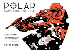 Polar, Vol. 1: Came from the Cold by Víctor Santos
