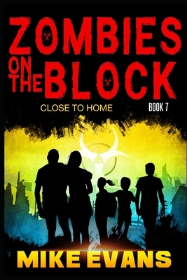 Zombies on The Block: Close to Home by Mike Evans