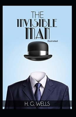 The Invisible Man Illustrated by H.G. Wells