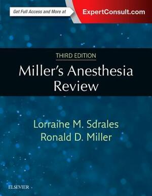 Miller's Anesthesia Review: Expert Consult - Online and Print by Lorraine M. Sdrales, Ronald D. Miller