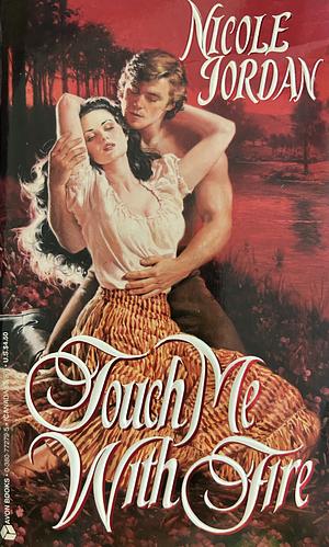 Touch Me With Fire by Nicole Jordan