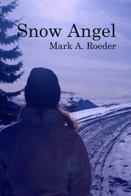 Snow Angel by Mark A. Roeder