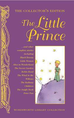 The Little Prince and Other Stories by J.M. Barrie, Anna Sewell, Frances Hodgson Burnett, Wordsworth Classics, Alexandre Dumas, Louisa May Alcott, Antoine de Saint-Exupéry, E. Nesbit, Kenneth Grahame, Rudyard Kipling, Lewis Carroll