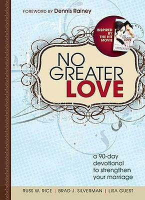No Greater Love: A 90-Day Devotional to Strengthen Your Marriage by Russ W. Rice, Brad J. Silverman, Lisa Guest