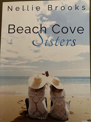 Beach Cove Sisters by Nellie Brooks