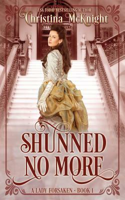 Shunned No More: A Lady Forsaken, Book One by Christina McKnight