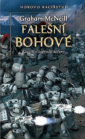 Falešní bohové: Kacířství zapouští kořeny by Graham McNeill