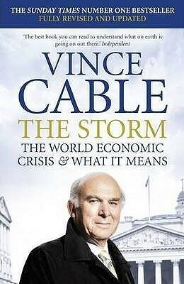 The Storm: The World Economic Crisis & What It Means by Vince Cable