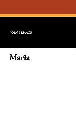 Maria by Jorge Isaacs