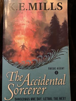 The Accidental Sorcerer by K.E. Mills