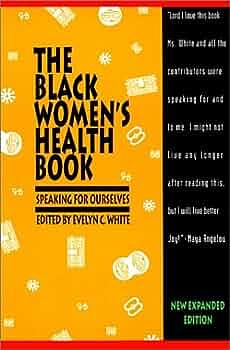 The Black Women's Health Book: Speaking for Ourselves by Evelyn C. White