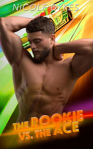 The Rookie vs The Ace by Nicole Dykes