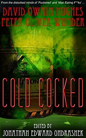 Cold Cocked by Peter Oliver Wonder, David Owain Hughes, Jonathan Edward Ondrashek