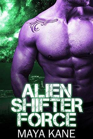 Alien Shifter Force by Maya Kane, Maya Kane