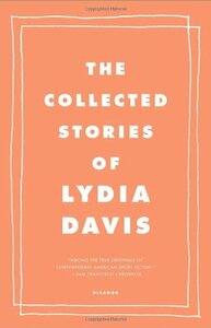 The Collected Stories of Lydia Davis by Lydia Davis