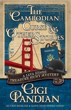 The Cambodian Curse and Other Stories: A Jaya Jones Treasure Hunt Mystery Collection by Gigi Pandian