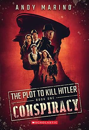 Conspiracy (The Plot to Kill Hitler #1) by Andy Marino