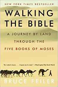 Walking the Bible: A Journey by Land Through the Five Books of Moses by Bruce Feiler
