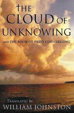 The Cloud of Unknowing and the Book of Privy Counselling by Anonymous