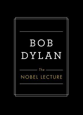 The Nobel Lecture by Bob Dylan