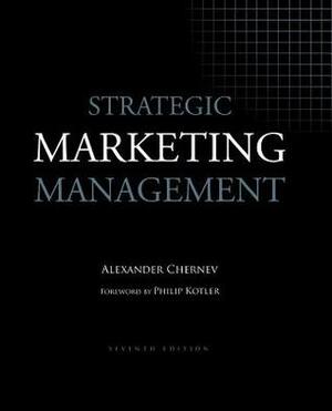Strategic Marketing Management by Philip Kotler, Alexander Chernev