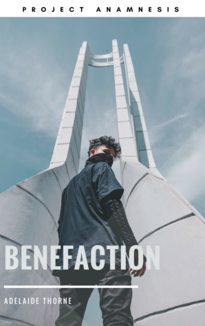 Benefaction (Project Anamnesis #4) by Adelaide Thorne