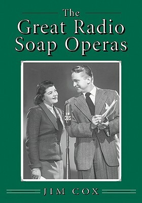 The Great Radio Soap Operas by Jim Cox