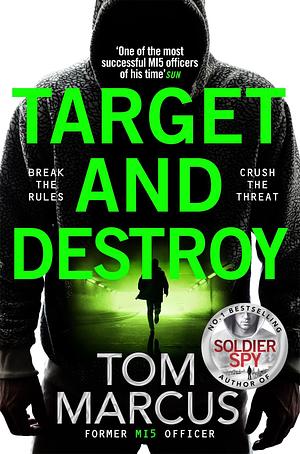 Target and Destroy: Ex MI5 agent Tom Marcus returns with a pulse-pounding new thriller by Tom Marcus, Tom Marcus