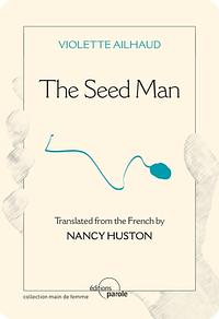 The Seed Man: Testimony by Violette Ailhaud