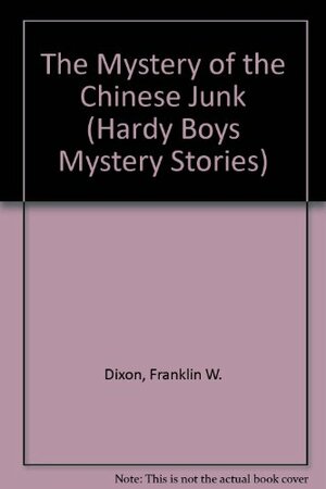 The Mystery of the Chinese Junk by Franklin W. Dixon