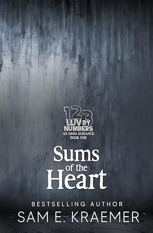 Sums of the Heart by Sam E. Kraemer, Sam E. Kraemer