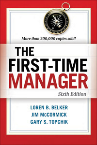 The First-Time Manager by Gary S. Topchik, Loren B. Belker, Jim McCormick