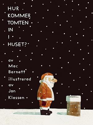 Hur kommer tomten in i huset? by Mac Barnett