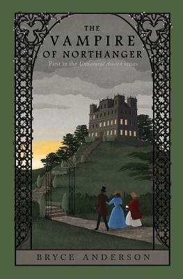 The Vampire of Northanger by Bryce Anderson