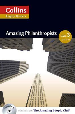 Collins ELT Readers -- Amazing Philanthropists (Level 3) by 