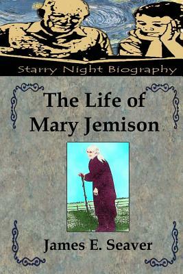 The Life of Mary Jemison by James E. Seaver