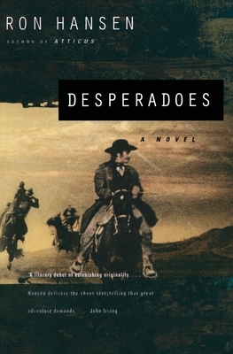 Desperadoes by Ron Hansen