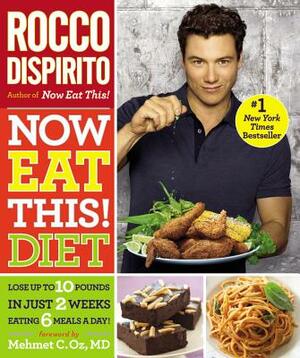 Now Eat This! Diet: Lose Up to 10 Pounds in Just 2 Weeks Eating 6 Meals a Day! by Rocco DiSpirito