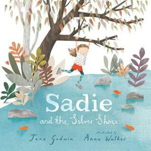 Sadie and the Silver Shoes by Anna Walker, Jane Godwin