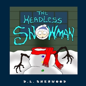 The Headless Snowman by D. L. Sherwood