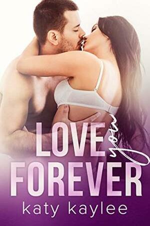 Love You Forever by Katy Kaylee