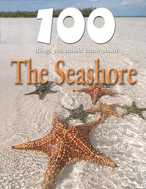 100 Things You Should Know about the Seashore by Steve Parker