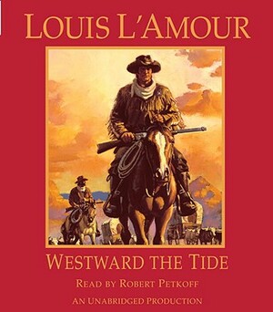 Westward the Tide by Louis L'Amour