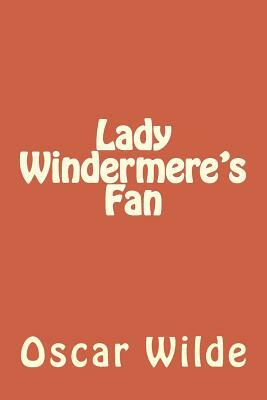 Lady Windermere's Fan by Oscar Wilde