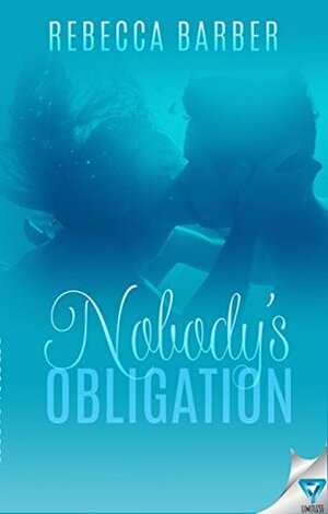 Nobody's Obligation by Rebecca Barber