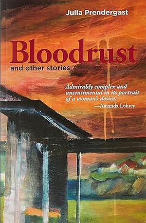 Bloodrust and other stories  by Julia Prendergast