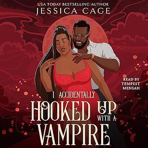 I Accidentally Hooked Up with a Vampire by Jessica Cage